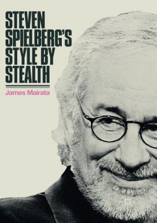 Книга Steven Spielberg's Style by Stealth James Mairata