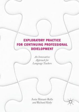 Knjiga Exploratory Practice for Continuing Professional Development Assia Slimani-Rolls