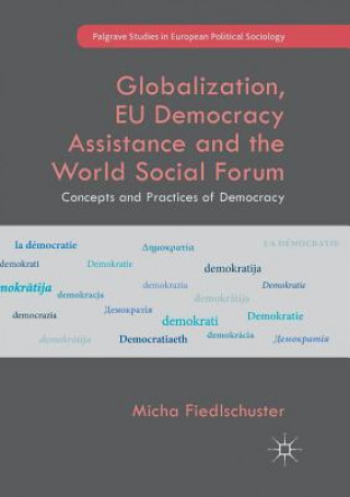 Kniha Globalization, EU Democracy Assistance and the World Social Forum Micha Fiedlschuster