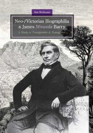 Kniha Neo-/Victorian Biographilia and James Miranda Barry Ann (Ann Heilmann University of Hull UK) Heilmann