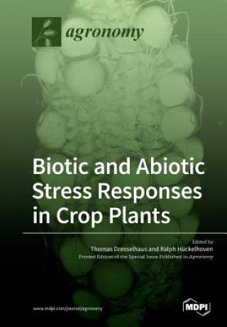 Könyv Biotic and Abiotic Stress Responses in Crop Plants 