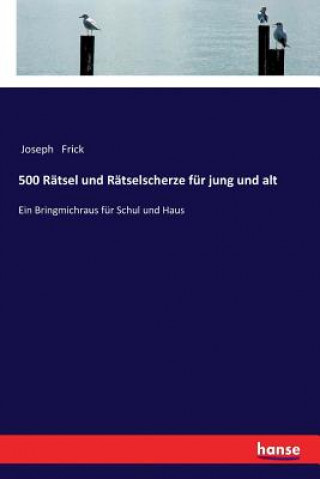 Kniha 500 Ratsel und Ratselscherze fur jung und alt Joseph Frick