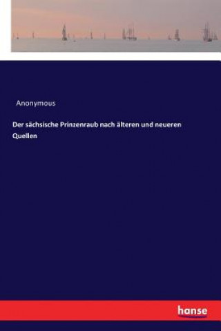 Książka sachsische Prinzenraub nach alteren und neueren Quellen Anonymous