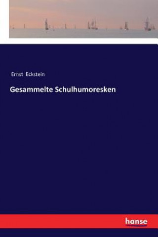 Książka Gesammelte Schulhumoresken Ernst Eckstein