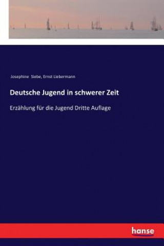 Book Deutsche Jugend in schwerer Zeit Josephine Siebe