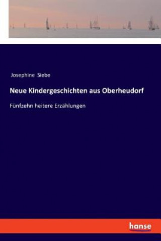 Kniha Neue Kindergeschichten aus Oberheudorf Josephine Siebe