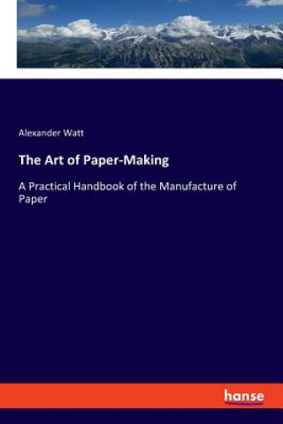 Carte Art of Paper-Making Alexander Watt