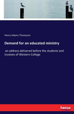 Livre Demand for an educated ministry Henry Adams Thompson