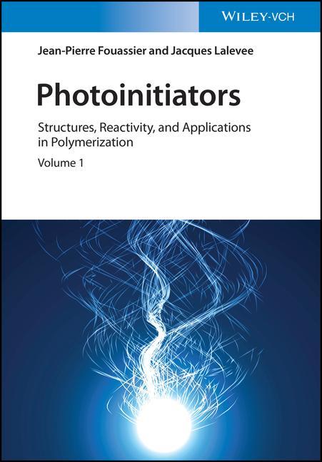 Carte Photoinitiators - Structures, Reactivity and  Applications in Polymerization Jean-Pierre Fouassier