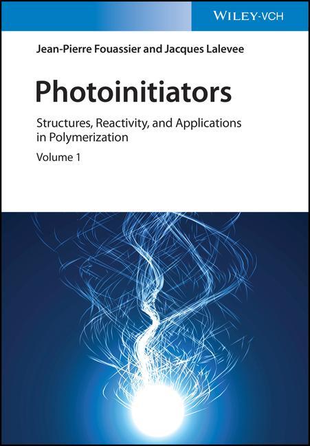 Książka Photoinitiators - Structures, Reactivity and  Applications in Polymerization Jean-Pierre Fouassier