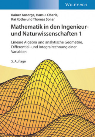 Kniha Mathematik in den Ingenieur- und Naturwissenschaft en 1 5e - Lineare Algebra und analytische Geometri e, Differential- und Integralrechnung Rainer Ansorge