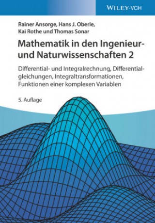 Book Mathematik in den Ingenieur- und Naturwissenschaft en 2 5e - Differential- und Integralrechnung, Diff erentialgleichungen, Integraltransformationen, Rainer Ansorge