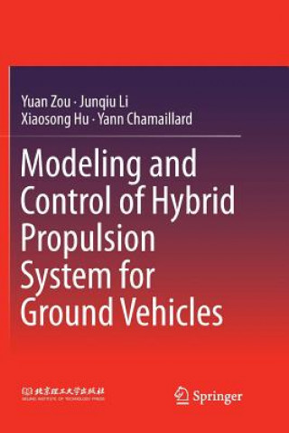 Książka Modeling and Control of Hybrid Propulsion System for Ground Vehicles YUAN ZOU