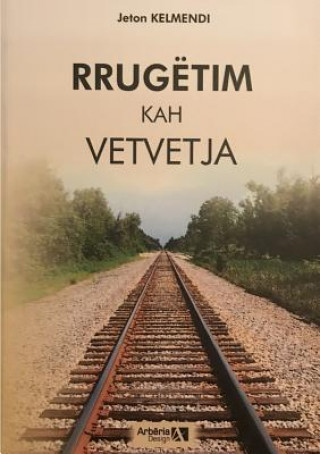 Kniha Rrugetim Kah Vetvetja Jeton Kelmendi