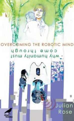 Книга Overcoming the Robotic Mind Julian Rose