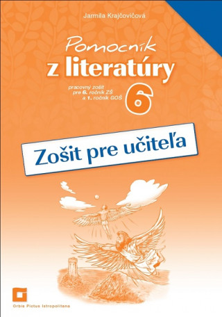Kniha Pomocník z literatúry 6 - Zošit pre učiteľa Jarmila Krajčovičová