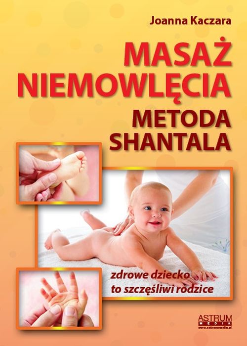 Książka Masaż niemowlęcia Metoda Shantala Kaczara Joanna