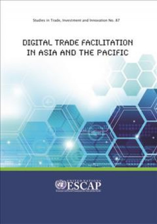 Könyv Digital trade facilitation in Asia and the Pacific United Nations Economic and Social Commission for Asia and the Pacific