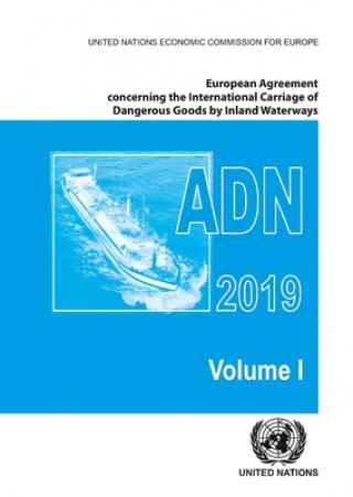 Kniha European Agreement Concerning the International Carriage of Dangerous Goods by Inland Waterways (ADN) 2019 including the annexed regulations, applicab United Nations Economic Commission for Europe