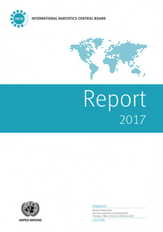 Carte Report of the International Narcotics Control Board for 2017 United Nations Office on Drugs and Labor