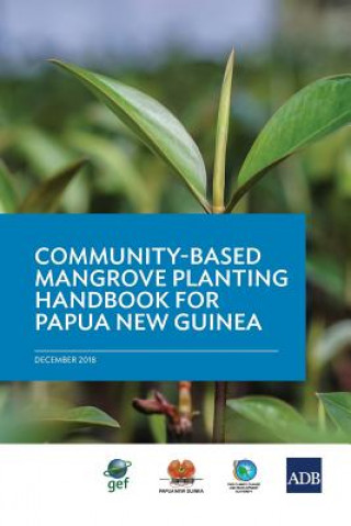 Kniha Community-Based Mangrove Planting Handbook for Papua New Guinea Asian Development Bank