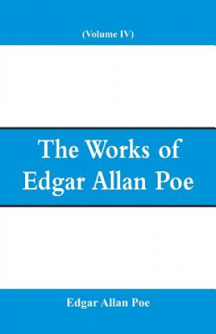 Książka Works of Edgar Allan Poe (Volume IV) Edgar Allan Poe