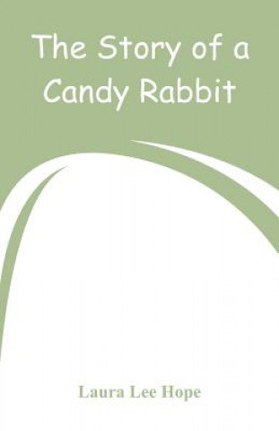 Kniha Story of a Candy Rabbit Laura Lee Hope