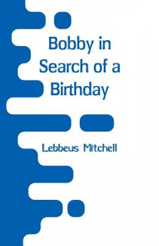 Kniha Bobby in Search of a Birthday Lebbeus Mitchell