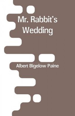 Książka Mr. Rabbit's Wedding Albert Bigelow Paine