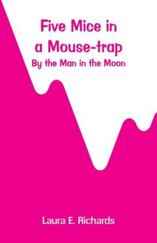Kniha Five Mice in a Mouse-trap Laura E Richards