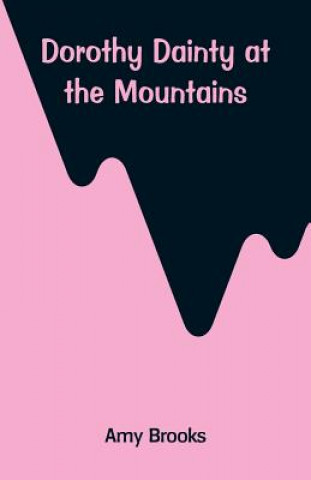 Книга Dorothy Dainty at the Mountains Amy Brooks