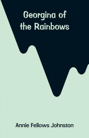 Книга Georgina of the Rainbows Annie Fellows Johnston