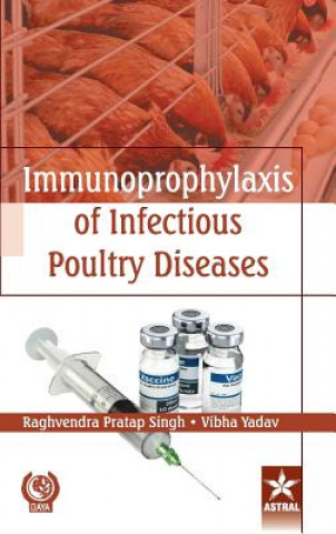 Könyv Immunoprophylaxis of Infectious Poultry Diseases Raghvendra Pratap Singh