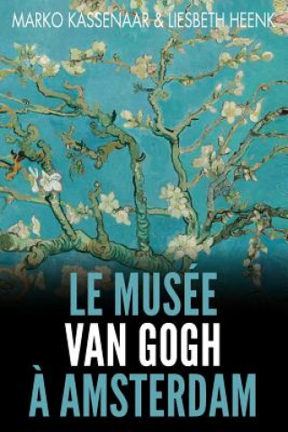 Kniha Musee Van Gogh a Amsterdam Marko Kassenaar