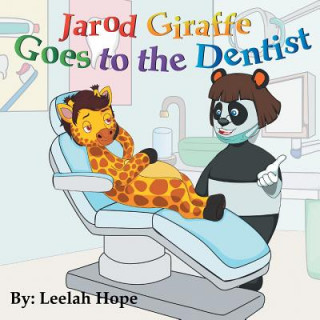 Книга Jarod Giraffe Goes to the Dentist Leela Hope