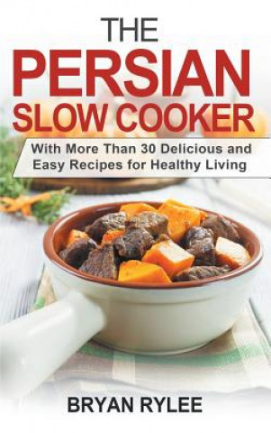 Книга Persian Slow Cooker Bryan Rylee