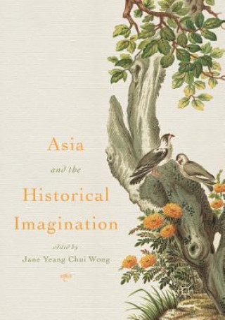 Carte Asia and the Historical Imagination Jane Yeang Chui Wong