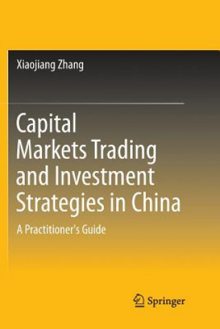 Kniha Capital Markets Trading and Investment Strategies in China Xiaojiang Zhang