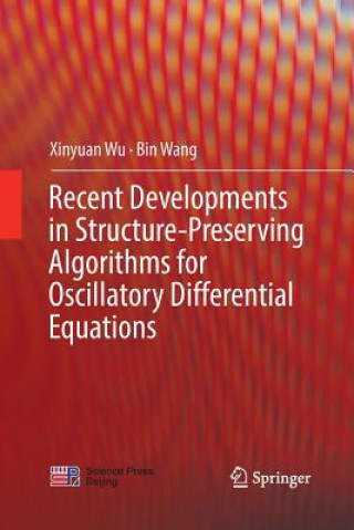Knjiga Recent Developments in Structure-Preserving Algorithms for Oscillatory Differential Equations XINYUAN WU