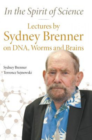 Carte In The Spirit Of Science: Lectures By Sydney Brenner On Dna, Worms And Brains Brenner