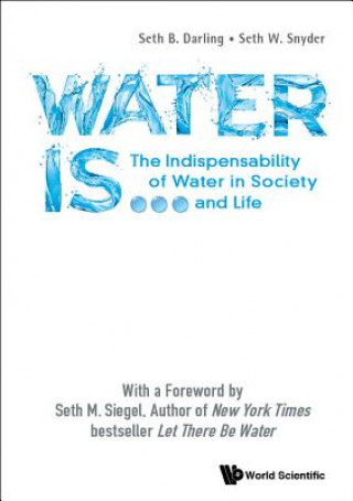 Knjiga Water Is...: The Indispensability Of Water In Society And Life Darling