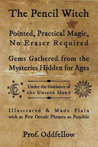 Knjiga The Pencil Witch: Pointed, Practical Magic, No Eraser Required Craig Conley
