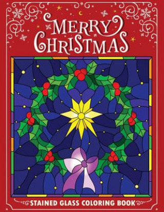 Kniha Merry Christmas Stain Glass Coloring Book: Fun, Easy, and Relaxing Coloring Pages for Adults Kodomo Publishing