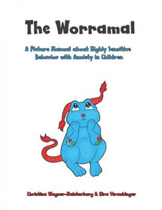 Kniha The Worramal: A Picture Manual about Highly Sensitive Behaviour and Anxiety in Children Christina Wagner-Meisterburg