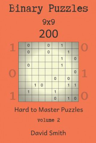 Könyv Binary Puzzles - 200 Hard to Master Puzzles 9x9 Vol.2 David Smith