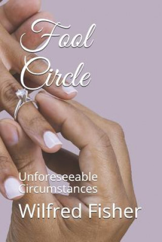 Book Fool Circle: Unforeseeable Circumstances Wilfred E Fisher