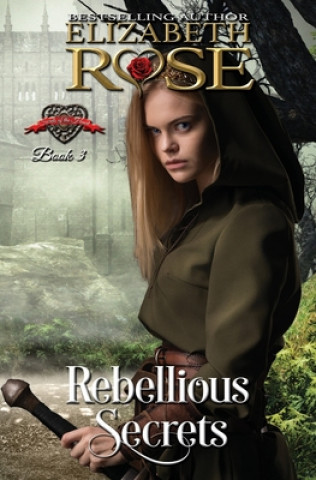Knjiga Rebellious Secrets Elizabeth Rose
