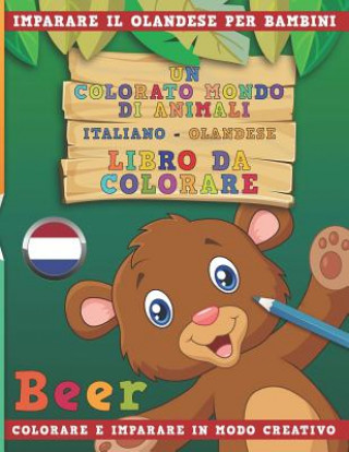 Книга Un Colorato Mondo Di Animali - Italiano-Olandese - Libro Da Colorare. Imparare Il Olandese Per Bambini. Colorare E Imparare in Modo Creativo. Nerdmediait