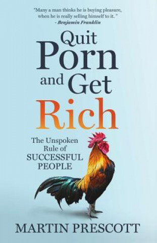 Kniha Quit Porn and Get Rich Martin Prescott