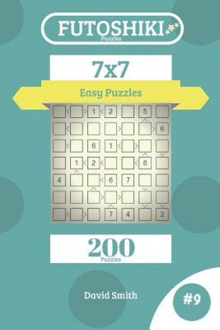 Книга Futoshiki Puzzles - 200 Easy Puzzles 7x7 Vol.9 David Smith